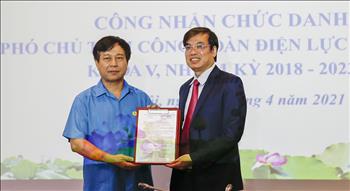 Công nhận kết quả bầu cử chức danh Phó Chủ tịch Công đoàn Điện lực Việt Nam nhiệm kỳ 2018 - 2023