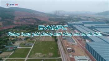 EVNNPC: Khó khăn trong công tác giải phóng mặt bằng các dự án truyền tải điện