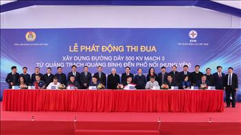 Tổng Liên đoàn Lao động Việt Nam và EVN phối hợp phát động thi đua xây dựng đường dây 500kV mạch 3 từ Quảng Trạch đến Phố Nối 