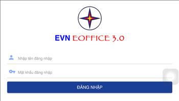 Từ năm 2017, hệ thống E-office 3.0 sẽ được triển khai tại EVN và các đơn vị trực thuộc 