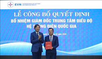 EVN bổ nhiệm ông Nguyễn Đức Ninh làm Giám đốc Trung tâm Điều độ Hệ thống điện Quốc gia